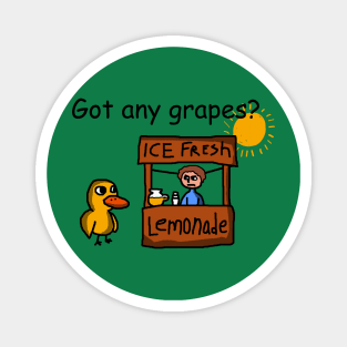 Duck song  Got Any Grapes lemonade Magnet